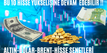 BU 10 HİSSE YÜKSELİŞİNE DEVAM EDEBİLİR !!