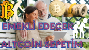 EMEKLİ EDECEK ALTCOİN SEPETİM