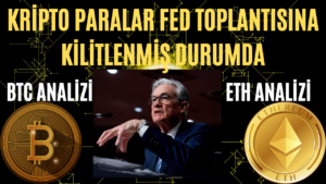 KRİPTO PARALAR FED TOPLANTISINA KİLİTLENMİŞ DURUMDA (1)
