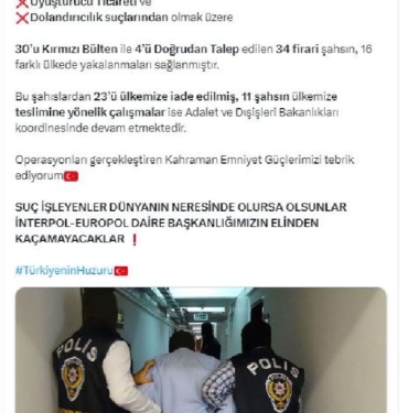 Bakan Yerlikaya 34 firari şüpheli 16 farklı ülkede yakalandı