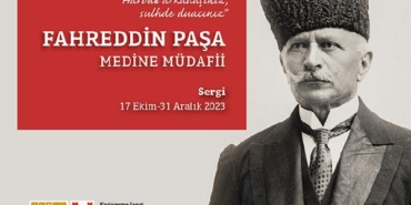 Medine Müdafii Fahreddin Paşa Sergisi 17 Ekim'de Kazlıçeşme Sanat'ta açılıyor