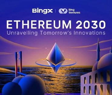 BingX, ‘Ethereum 2030' etkinliğine ev sahipliği yapacak