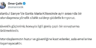 AK Parti'li Çelik: Santa Maria Kilisesindeki saldırıyı şiddetle kınıyoruz