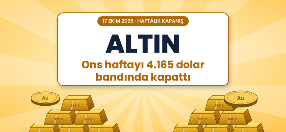 Altın haftayı 4.165 dolar bandında kapattı - 17 Ekim 2026 ons altın haftalık kapanış kapak görseli, altın külçeler