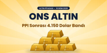 Ons Altın PPI Sonrası 4.150 Dolar Bandında: Tahvil Getirileri Geriledi 8 Ons altın PPI sonrası 4.150 dolar bandında - 16 Ekim 2026 altın piyasası kapak görseli, altın külçeler