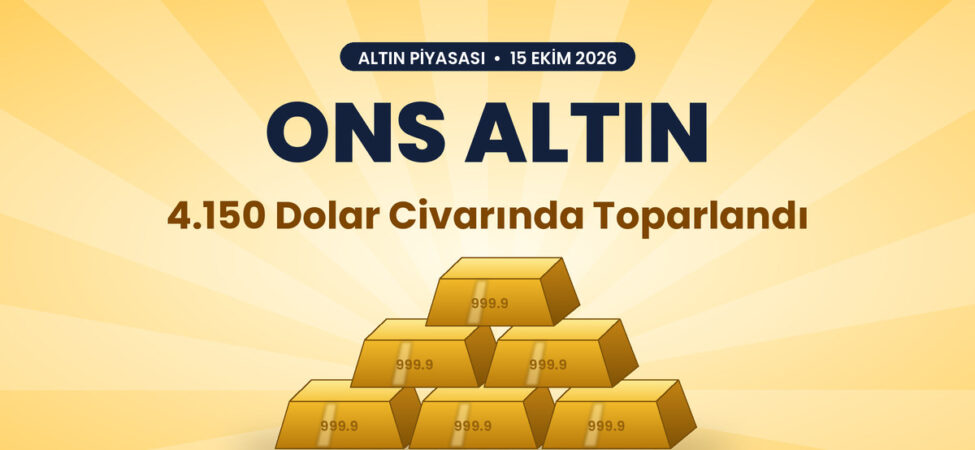 Ons altın 4.150 dolar civarında toparlandı - 15 Ekim 2026 altın piyasası kapak görseli, altın külçeler