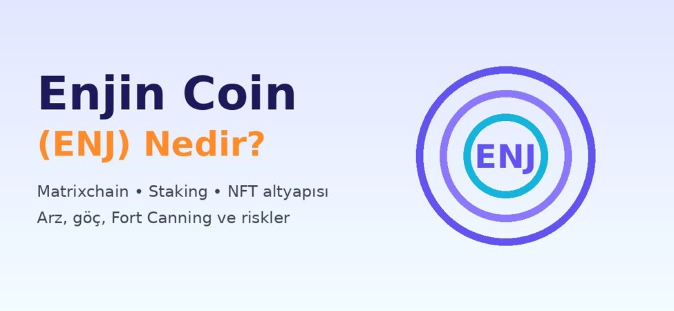 Enjin Coin (ENJ) Nedir? Matrixchain, Staking, Arz ve Fort Canning 13 Enjin Coin (ENJ) nedir kapak görseli