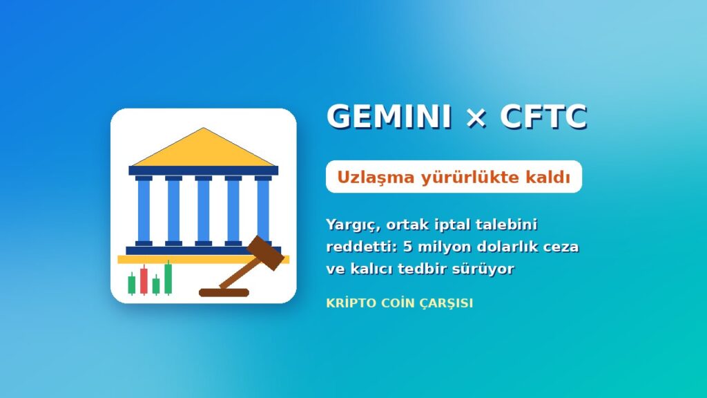 Gemini ve CFTC kapak görseli: mahkeme binası, tokmak ve “Uzlaşma yürürlükte kaldı” başlığı