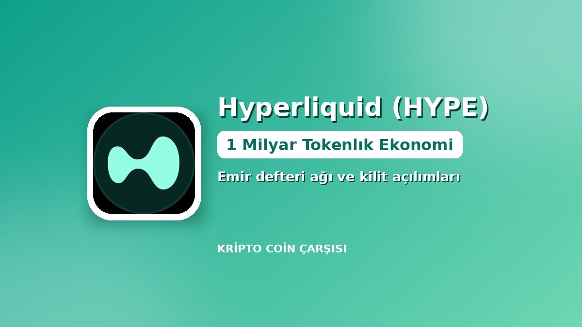 HYPE coin Nedir? Hyperliquid’in 1 Milyar Tokenlık Ekonomisi ve Kilit Açılımları 7 Hyperliquid (HYPE) logosu ile 1 milyar tokenlık ekonomi kapak görseli