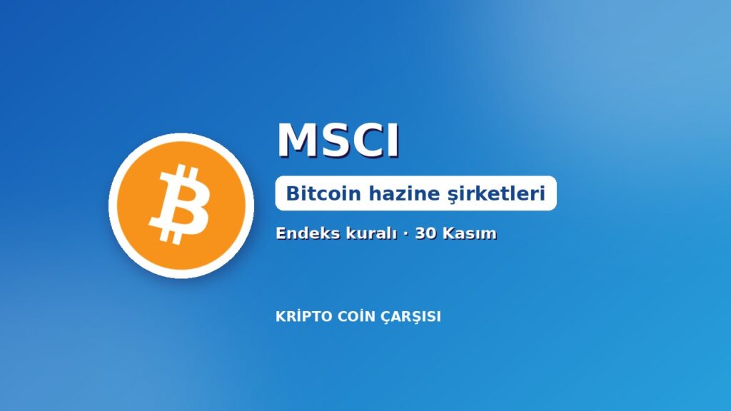MSCI Bitcoin hazine şirketleri endeks kuralı kapak görseli: 30 Kasım yürürlük