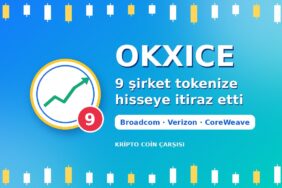 OKXICE’ta 9 şirket tokenize hisse işlemine itiraz etti: Broadcom, Verizon, CoreWeave