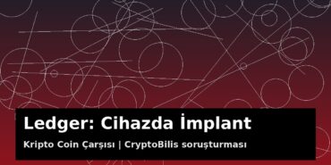 Ledger donanım cüzdanında bulunan implant ve CryptoBilis soruşturması