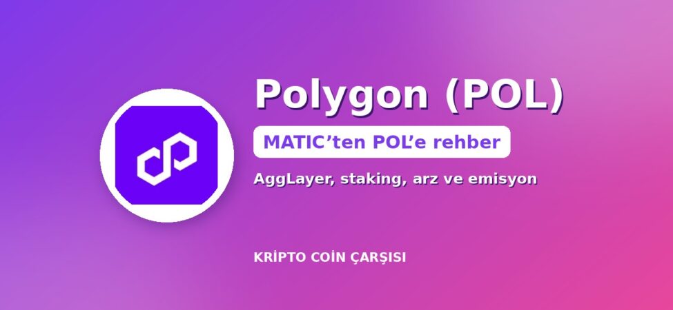 Polygon (POL) nedir kapak: POL logosu, MATIC’ten POL’e geçiş, AggLayer, staking ve emisyon